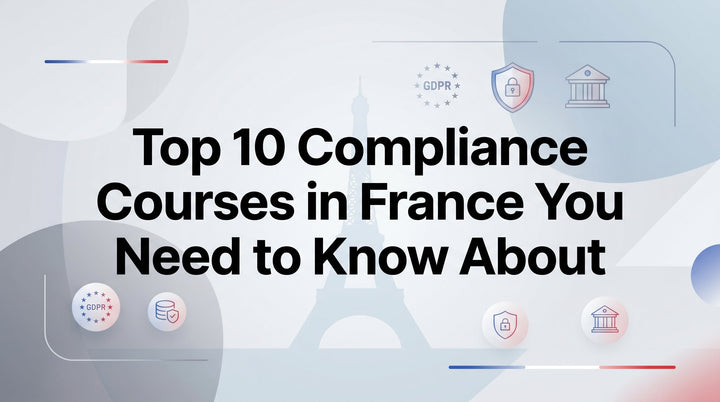 Top 10 Compliance Courses in France You Need to Know About