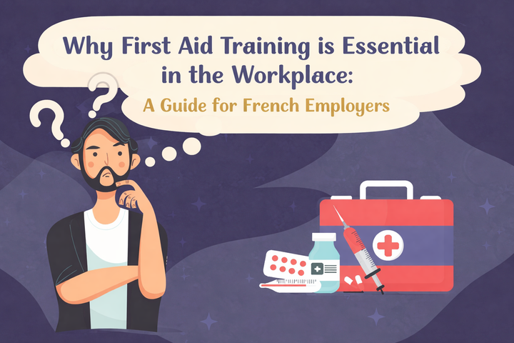 Why First Aid Training is Essential in the Workplace: A Guide for French Employers