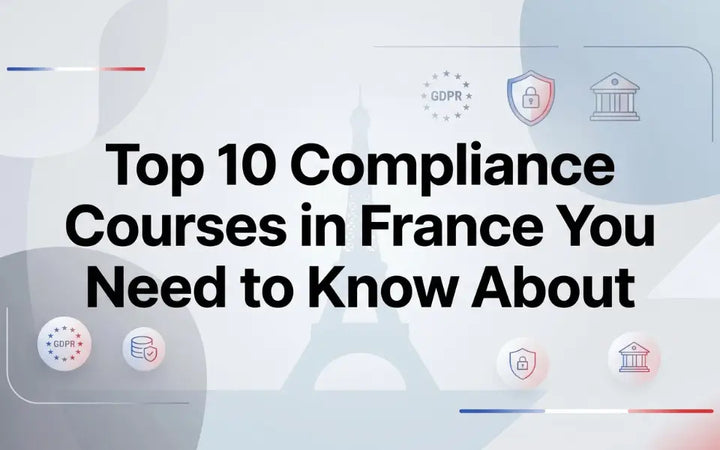 Top 10 Compliance Courses in France You Need to Know About