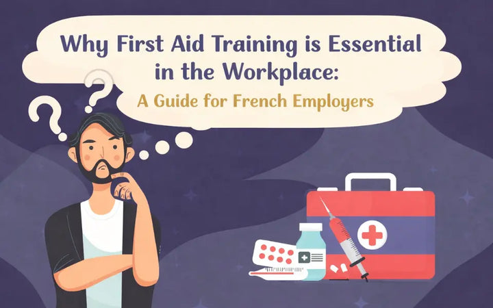 Why First Aid Training is Essential in the Workplace: A Guide for French Employers