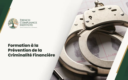 Formation à la Prévention de la Criminalité Financière couvrant LCB-FT, fraude, sanctions et conformité