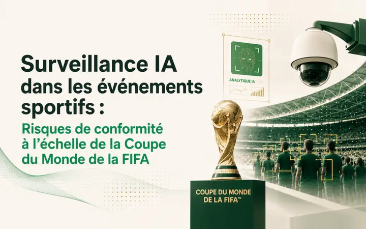 Surveillance IA dans les événements sportifs : risques de conformité à l’échelle de la Coupe du Monde de la FIFA avec caméra de sécurité, analytique IA et stade.