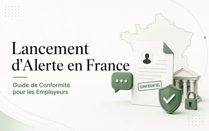 Guide de conformité employeur sur le lancement d’alerte en France, couvrant le signalement confidentiel, les obligations légales et la protection des lanceurs d’alerte.